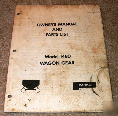 Parker 1480 wagon gear owners manual and parts list