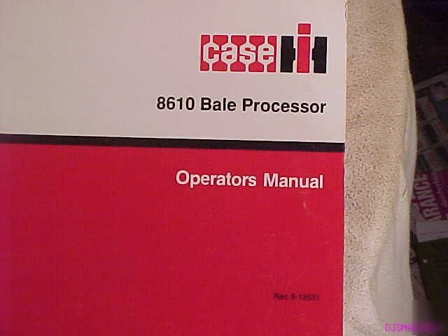 Ih case 8610 bale processor operators manual