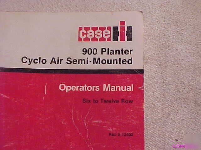 Ih case 900 planter cyclo air mounted operators manual