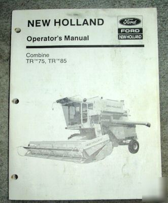 New holland tr 75 & r 85 combine operator manual nh