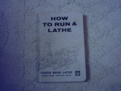 South bend lathe, how to run a lathe, edition 56 vintag